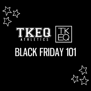 BLACK FRIDAY 101 | TKEQ